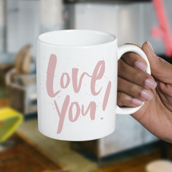 Love You Modern Blush Pink Valentine's Day Coffee Mug by LeaDelaverisDesign at Zazzle