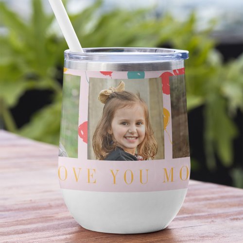 Love you mom 3 photo collage cute Mothers Day Thermal Wine Tumbler