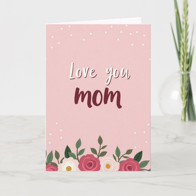 Love You Mom Best Greeting Card (Front)