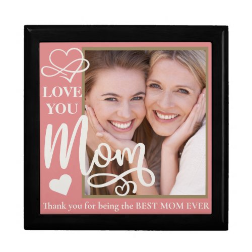 Love You Mom Best Mom Ever Custom Photo Gift Box