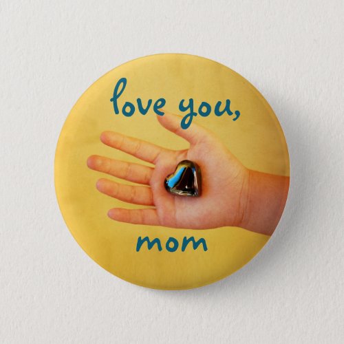 Love You Mom Child Hand Holding Glass Heart Photo Pinback Button