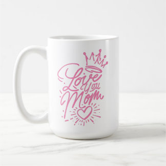 LOVE YOU MOM COFFEE MUG