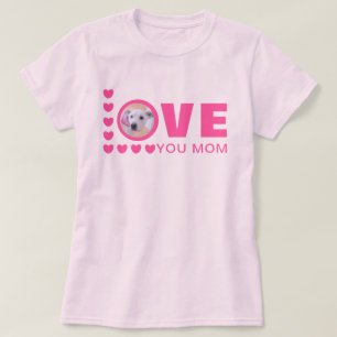 Love You Mom Cute Puppy Dog Photo Pink T-Shirt