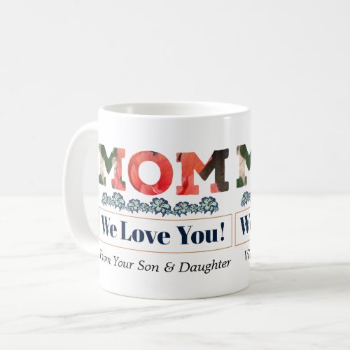 Love You Mom Flowers Florals Personalize Coffee Mug