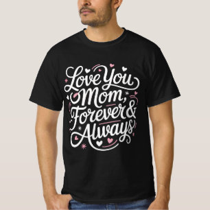 Love You Mom Forever & Always - Heart and Stars T-Shirt