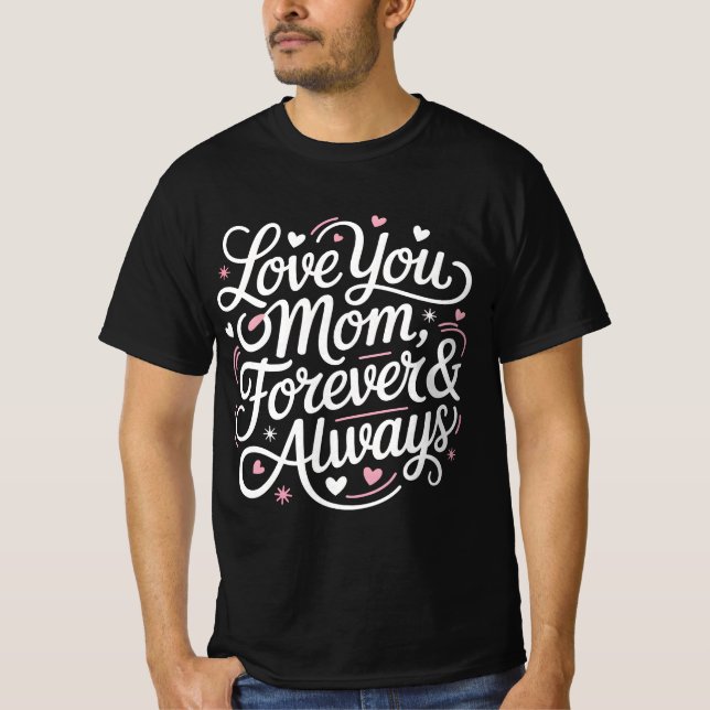 Love You Mom Forever & Always - Heart and Stars T-Shirt (Front)