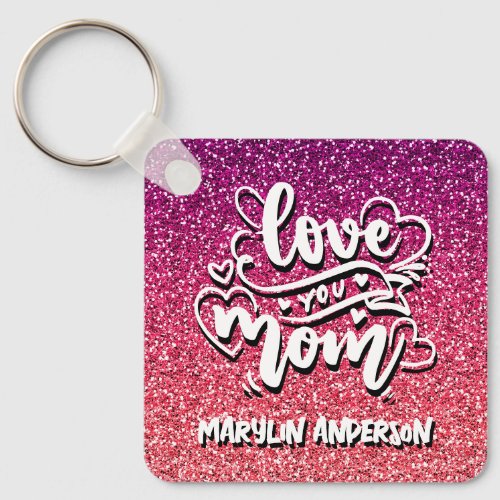 LOVE YOU MOM GLITTER CUSTOM TYPOGRAPHY KEYCHAIN