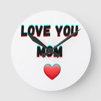 Love You Mom – Heartfelt Handwritten Typography Round Clock