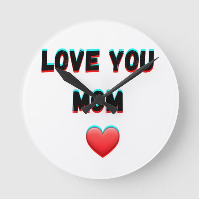 Love You Mom – Heartfelt Handwritten Typography Round Clock (Front)
