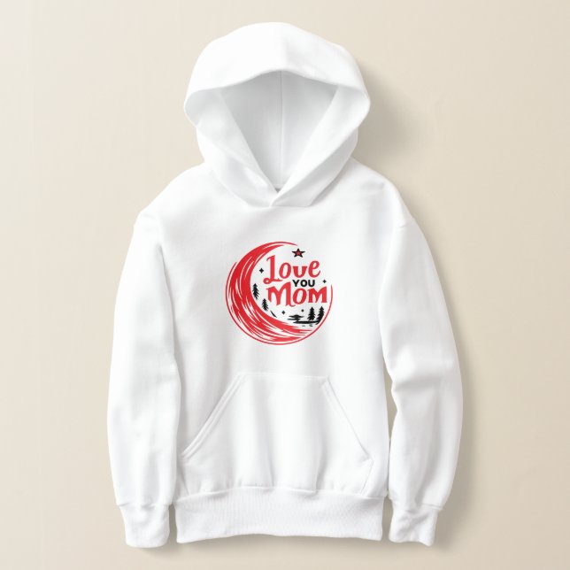 Love you Mom Hoodie (Laydown)