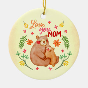 Love You Mom - Mama Bear and Cub Mother's Day Ceramic Ornament