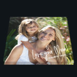 Love You Mom Mother's Day Birthday Photo Canvas<br><div class="desc">Personalize the custom text above. You can find additional coordinating items in our "FOR MOM" collection.</div>