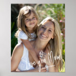 Love You Mom Mother's Day Birthday Photo Print<br><div class="desc">Personalize the custom text above. You can find additional coordinating items in our "FOR MOM" collection.</div>