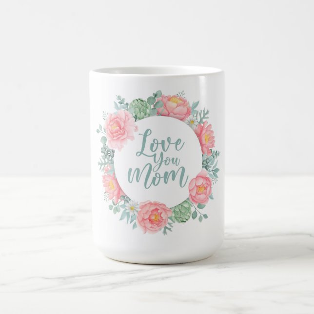 Love You Mom Mother's Day Coffee Mug (Center)