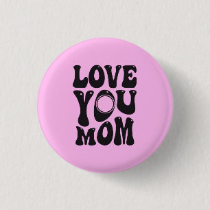 Love You Mom Mother's Day Design-51727 Button