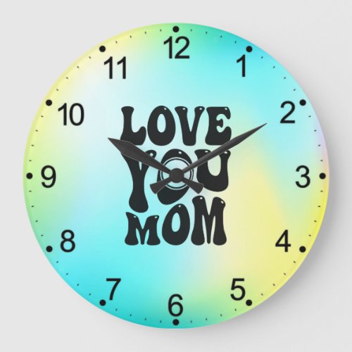 Love You Mom _ Mothers Day  Large Clock