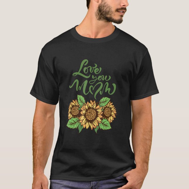 Love You Mom Mother's Day Leopard Sunflowers For M T-Shirt (Front)