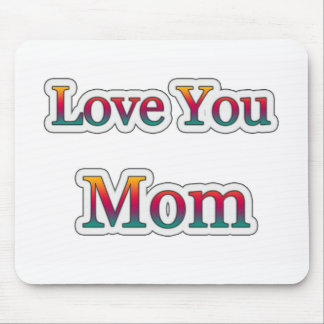 Love you  MOM Mouse Pad