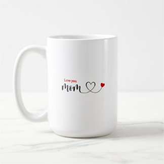 Love you mom mug | best Mom in the world| mom gift