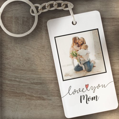 Love You Mom Photo Mothers Day Keychain