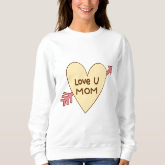 Love you Mom Sweatshirt