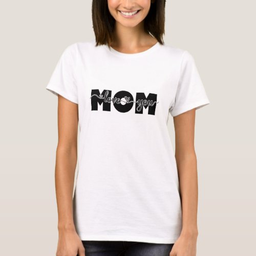 Love You Mom T_Shirt