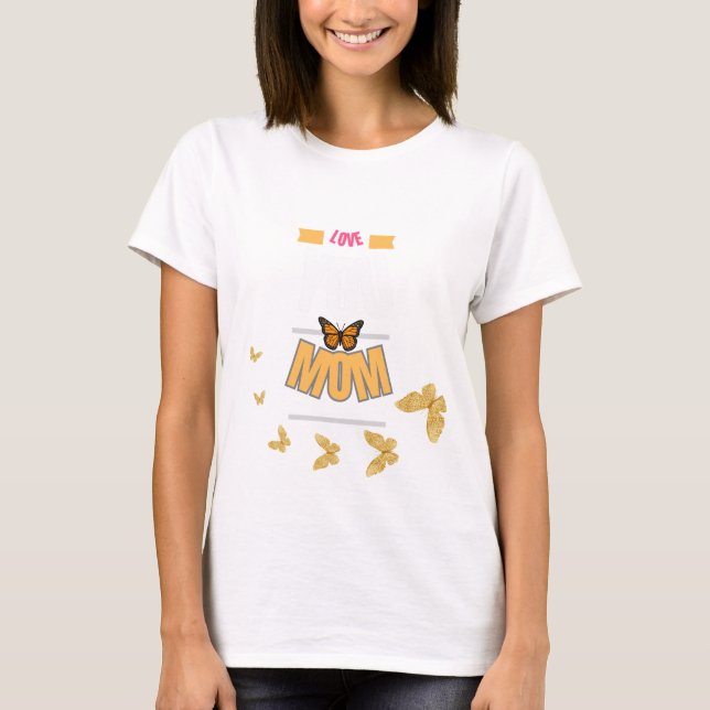 Love you mom T-Shirt (Front)
