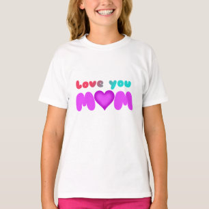 Love You Mom T-Shirt