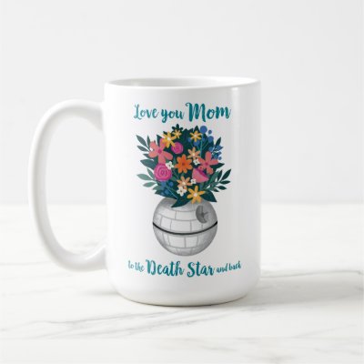 Love You Mom to the Death Star and Back Coffee Mug