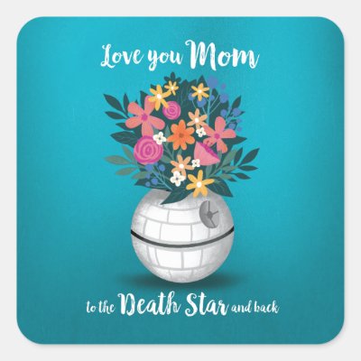 Love You Mom to the Death Star and Back Square Sticker