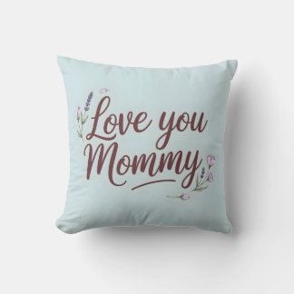 Love You Mommy Elegant Script Floral Throw Pillow