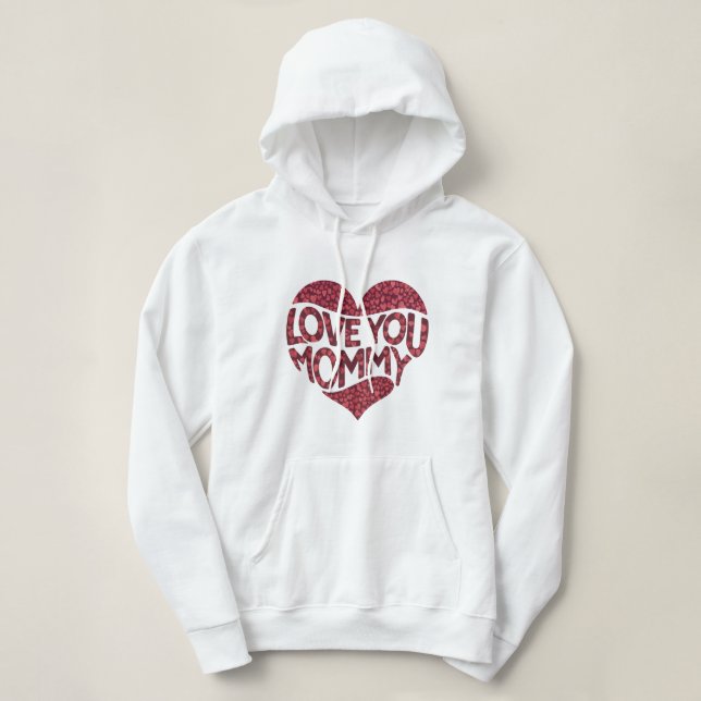 Love you Mommy Hoodie (Design Front)