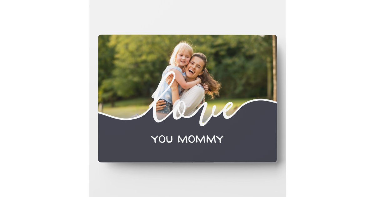 Love You Mommy Script Photo Plaque | Zazzle