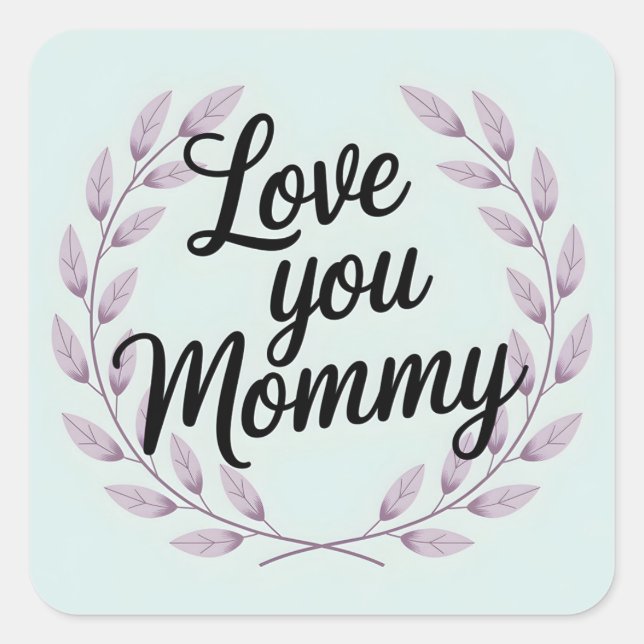 Love you mommy square sticker (Front)