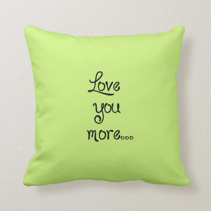 Love you more ~ Always Pillow