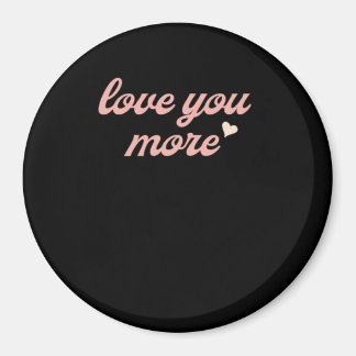 Love You More Artistic Design Magnet