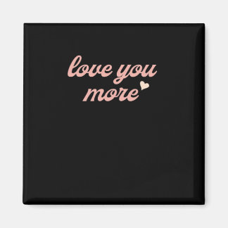 Love You More Artistic Design Magnet