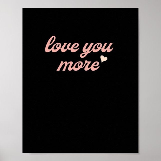 Love You More Artistic Design  Poster (Front)