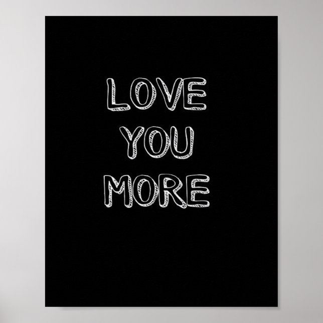 Love You More Artistic Design  Poster (Front)