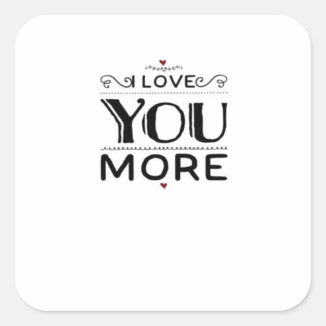 Love You More Artistic Design Style  Square Sticker (Front)