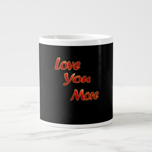 Love You More Balanced Visual Design  Giant Coffee Mug (Front)