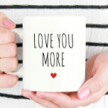 Love You More Boyfriend Valentine's Day Gift Coffee Mug<br><div class="desc">Love You More Boyfriend Valentine's Day Gift Mugs</div>