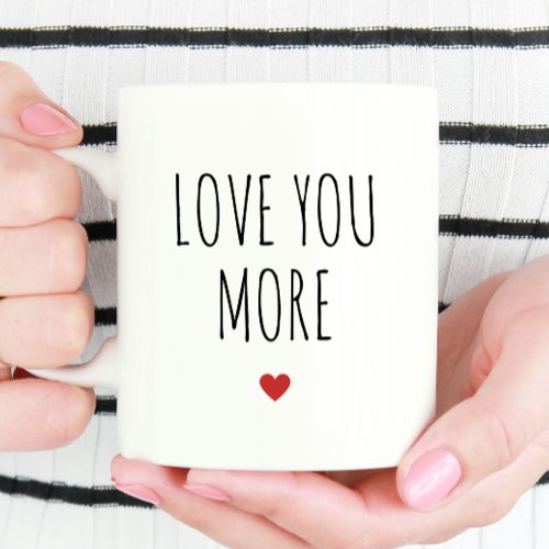 Love You More Boyfriend Valentines Day Gift Coffee Mug