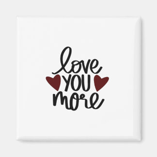 Love You More Classic Appeal Design Magnet