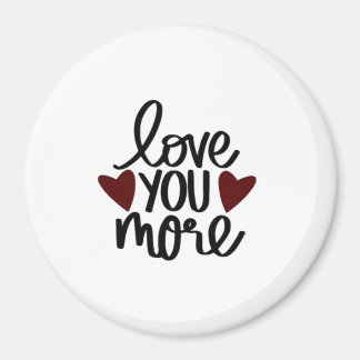 Love You More Classic Appeal Design Magnet
