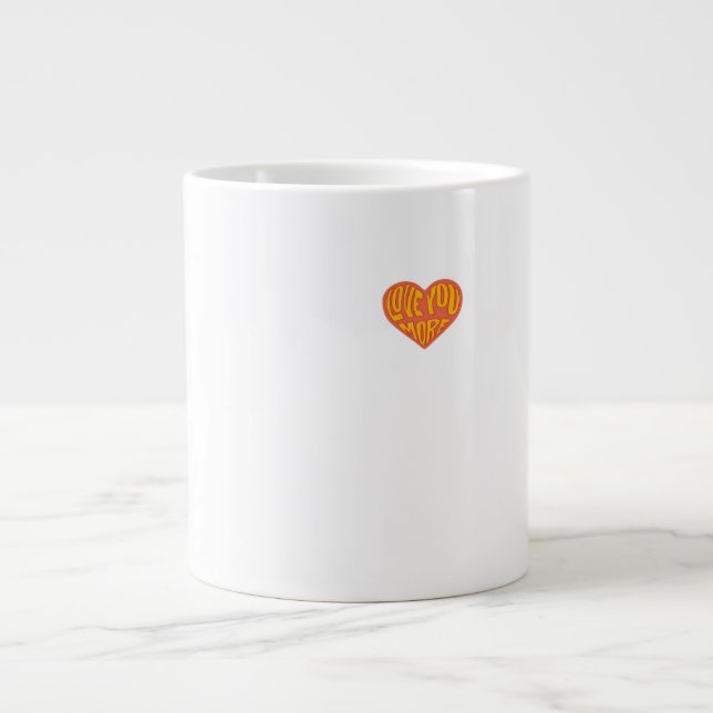 Love You More Clean Layout Style  Giant Coffee Mug (Front)