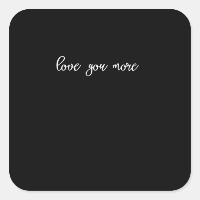 Love You More Clean Typography  Square Sticker (Front)