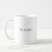 Love You More, Love You Most Simple Modern Coffee Mug Set