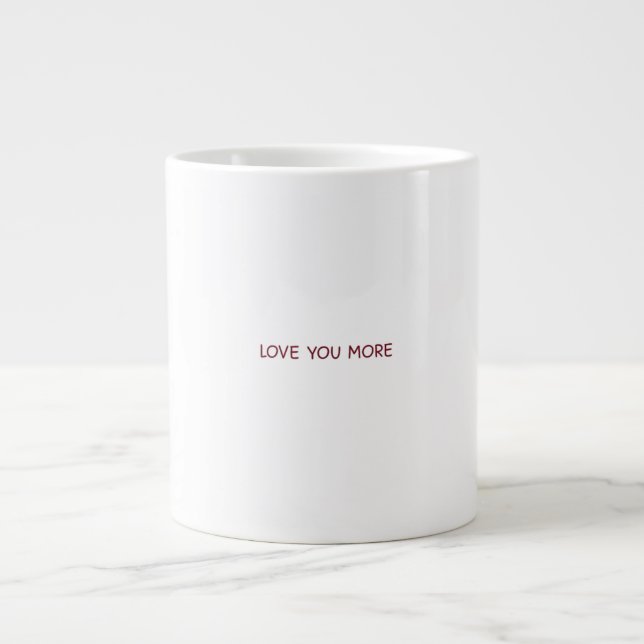 Love You More Contemporary Design  Giant Coffee Mug (Front)