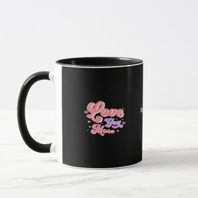 Love You More Contemporary Design  Mug (Left)
